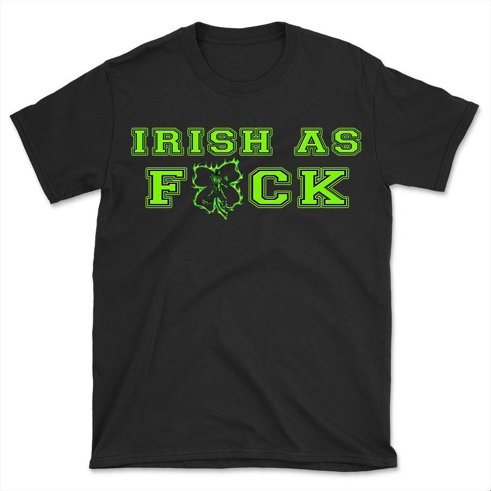 Irish as Fck T-Shirt
